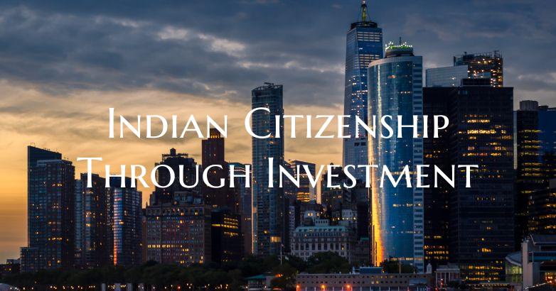 Indian Citizenship Through Investment