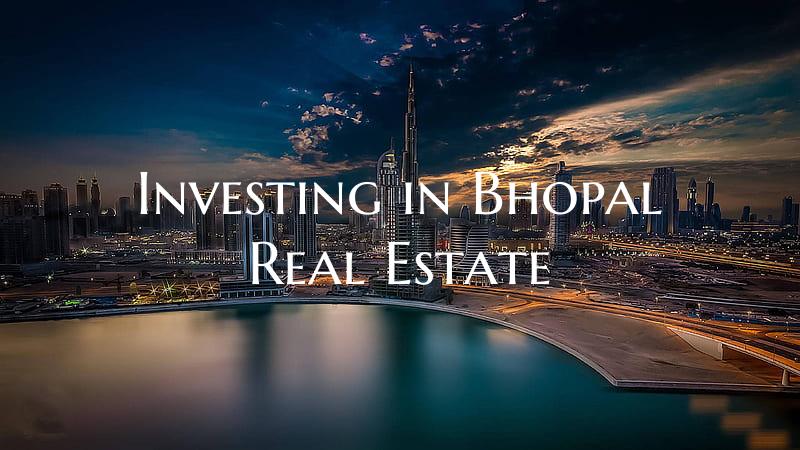 Investing in Bhopal Real Estate