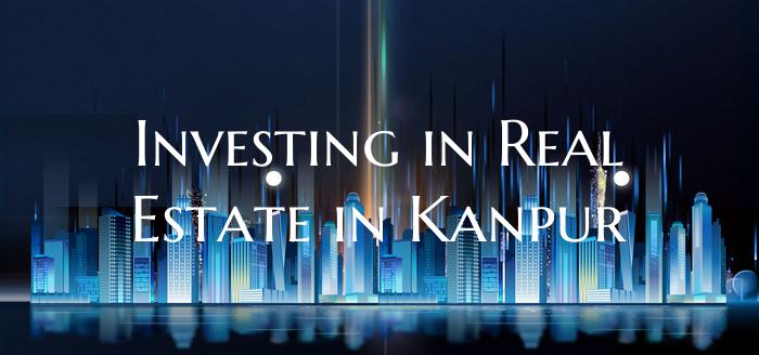 Investing in Real Estate in Kanpur