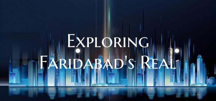 Exploring Faridabad's Real