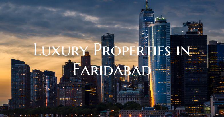 Luxury Properties in Faridabad