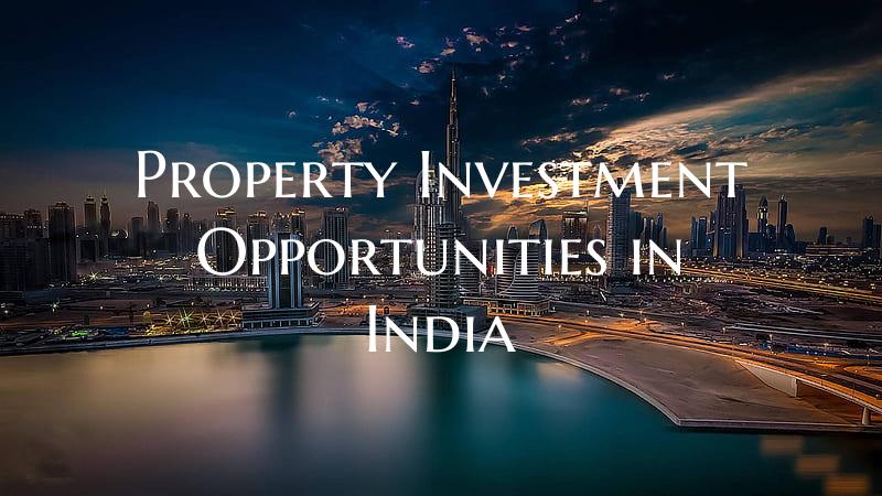 Property Investment Opportunities in India